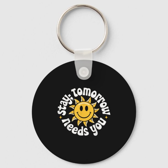 Stay Tomorrow Needs You, Suicide Awareness Mental  Key Ring (Front)