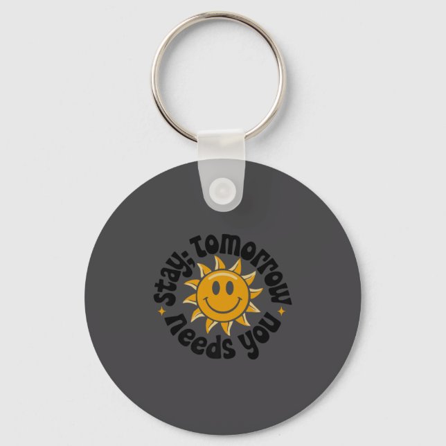 Stay Tomorrow Needs You, Suicide Awareness Mental  Key Ring (Front)