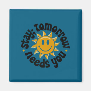 Stay Tomorrow Needs You, Suicide Awareness Mental  Magnet