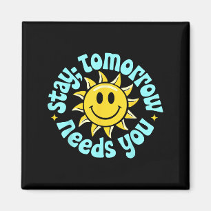 Stay Tomorrow Needs You, Suicide Awareness Mental  Magnet