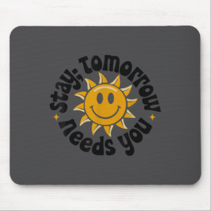 Stay Tomorrow Needs You, Suicide Awareness Mental  Mouse Mat