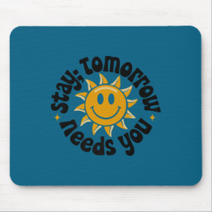 Stay Tomorrow Needs You, Suicide Awareness Mental  Mouse Mat