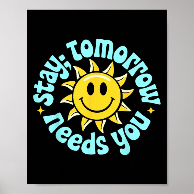 Stay Tomorrow Needs You, Suicide Awareness Mental  Poster (Front)