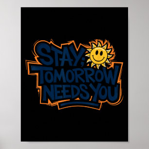 Stay Tomorrow Needs You, Suicide Awareness Mental  Poster