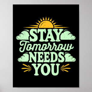 Stay Tomorrow Needs You, Suicide Awareness Mental Poster