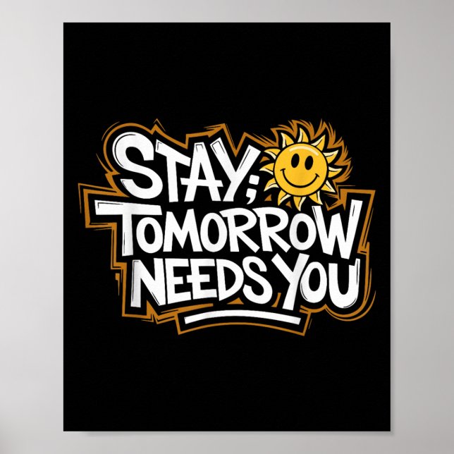Stay Tomorrow Needs You, Suicide Awareness Mental  Poster (Front)