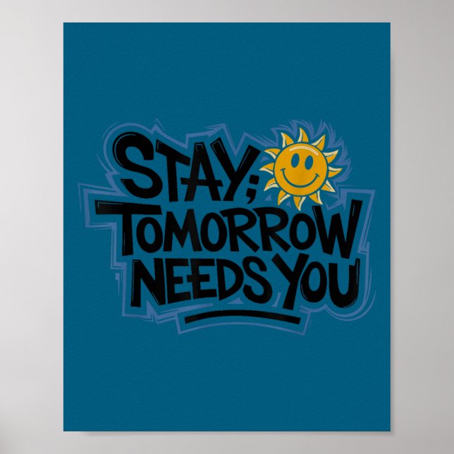 Stay Tomorrow Needs You, Suicide Awareness Mental  Poster (Front)