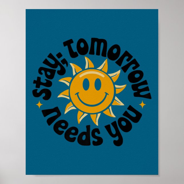 Stay Tomorrow Needs You, Suicide Awareness Mental  Poster (Front)