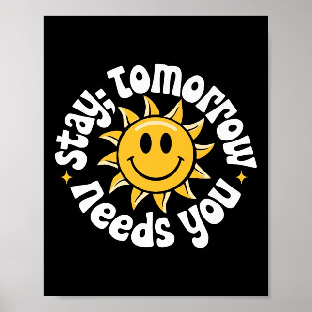 Stay Tomorrow Needs You, Suicide Awareness Mental  Poster (Front)