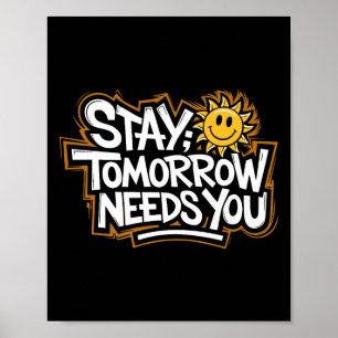 Stay Tomorrow Needs You, Suicide Awareness Mental Poster
