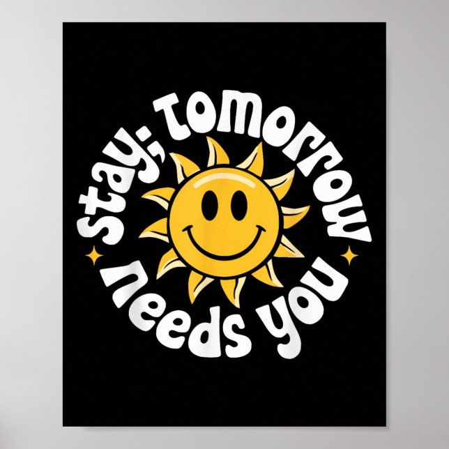 Stay Tomorrow Needs You, Suicide Awareness Mental  Poster (Front)