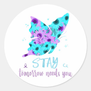 Stay Tomorrow Needs You Suicide Prevent Butterfly  Classic Round Sticker