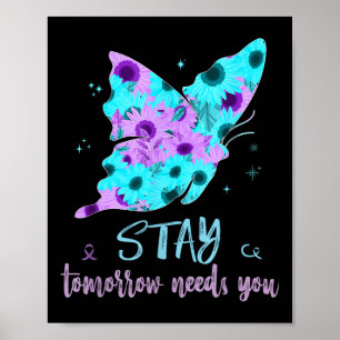 Stay Tomorrow Needs You Suicide Prevent Butterfly  Poster