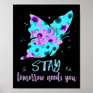 Stay Tomorrow Needs You Suicide Prevent Butterfly Poster