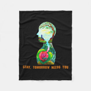 Stay, Tomorrow Needs You Suicide Prevention Awaren Fleece Blanket
