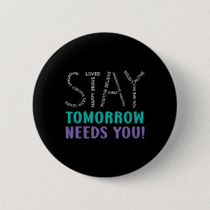 Stay Tomorrow Needs You Suicide Prevention Awarene 6 Cm Round Badge