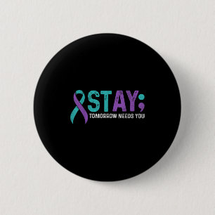 Stay Tomorrow Needs You Suicide Prevention Awarene 6 Cm Round Badge
