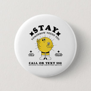Stay Tomorrow Needs You Suicide Prevention Awarene 6 Cm Round Badge