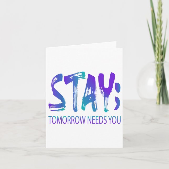 Stay Tomorrow Needs You Suicide Prevention Awarene Card (Front)