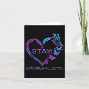 Stay Tomorrow Needs You Suicide Prevention Awarene Card