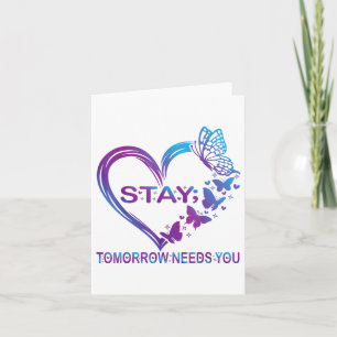 Stay Tomorrow Needs You Suicide Prevention Awarene Card