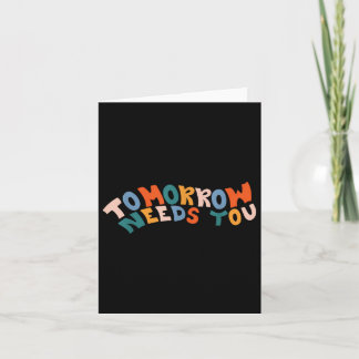 Stay Tomorrow Needs You Suicide Prevention Awarene Card
