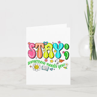 Stay Tomorrow Needs You Suicide Prevention Awarene Card
