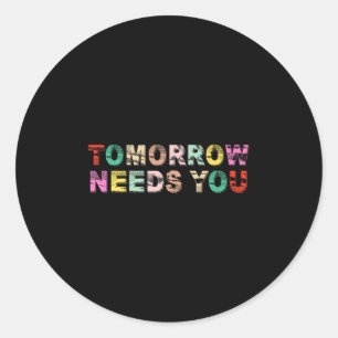 Stay Tomorrow Needs You Suicide Prevention Awarene Classic Round Sticker
