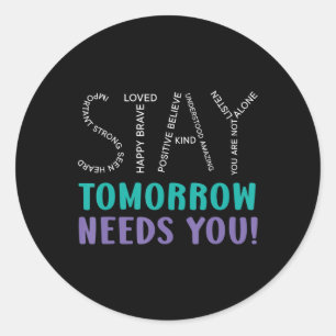 Stay Tomorrow Needs You Suicide Prevention Awarene Classic Round Sticker
