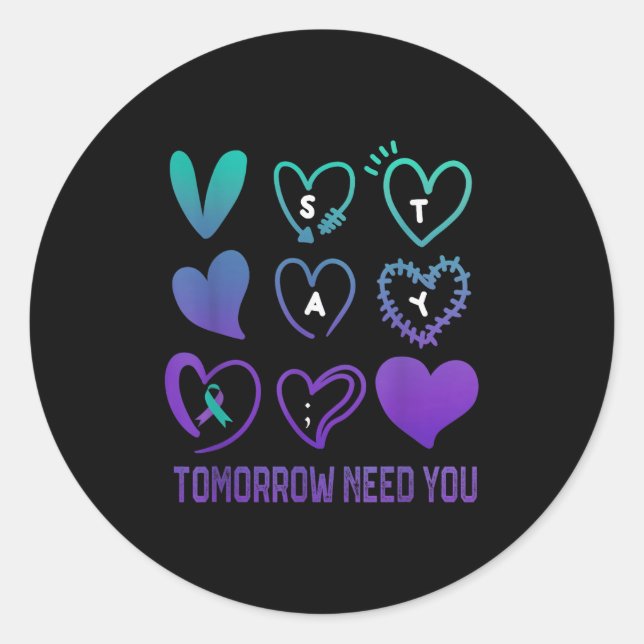 Stay Tomorrow Needs You Suicide Prevention Awarene Classic Round Sticker (Front)