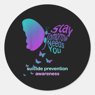 Stay Tomorrow Needs You Suicide Prevention Awarene Classic Round Sticker