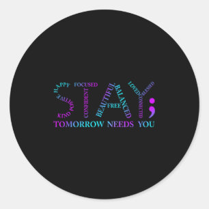 Stay Tomorrow Needs You Suicide Prevention Awarene Classic Round Sticker