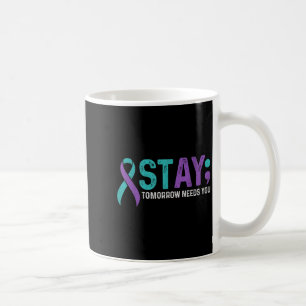 Stay Tomorrow Needs You Suicide Prevention Awarene Coffee Mug
