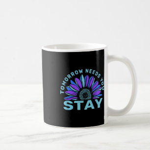 Stay Tomorrow Needs You Suicide Prevention Awarene Coffee Mug