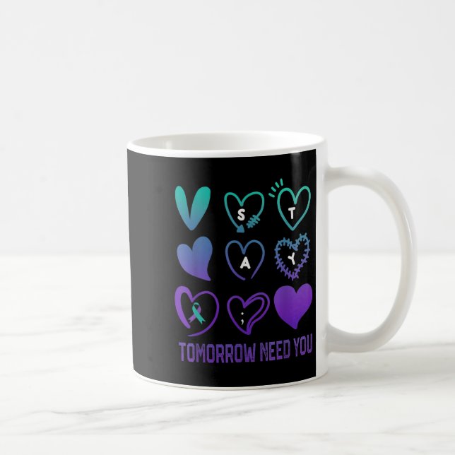 Stay Tomorrow Needs You Suicide Prevention Awarene Coffee Mug (Right)