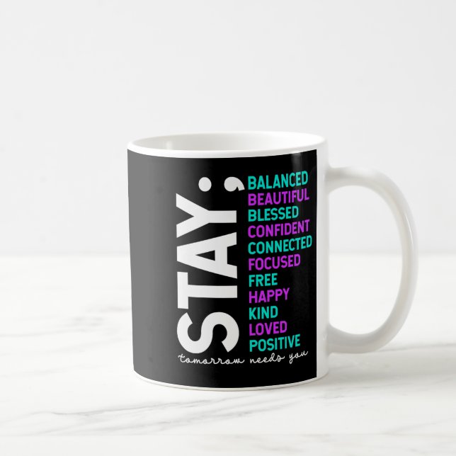 Stay Tomorrow Needs You Suicide Prevention Awarene Coffee Mug (Right)