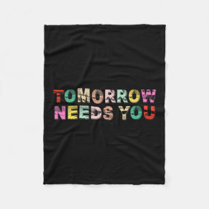 Stay Tomorrow Needs You Suicide Prevention Awarene Fleece Blanket
