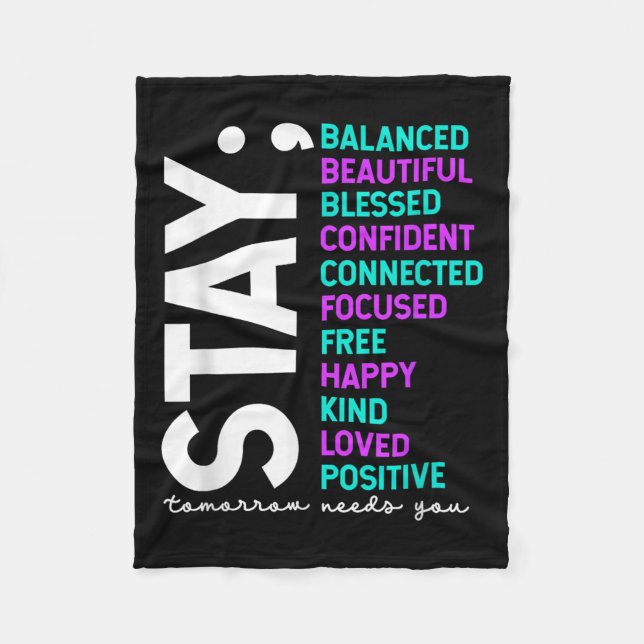 Stay Tomorrow Needs You Suicide Prevention Awarene Fleece Blanket (Front)