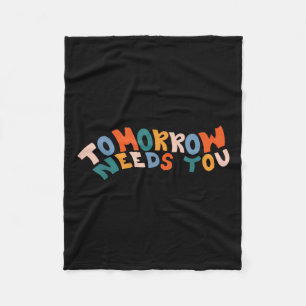 Stay Tomorrow Needs You Suicide Prevention Awarene Fleece Blanket