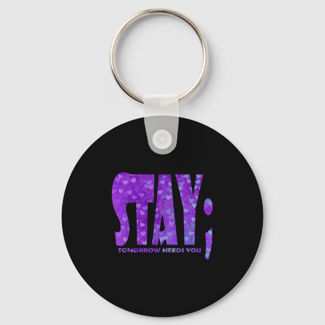 Stay Tomorrow Needs You Suicide Prevention Awarene Key Ring (Front)