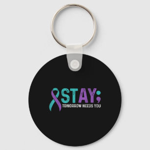 Stay Tomorrow Needs You Suicide Prevention Awarene Key Ring