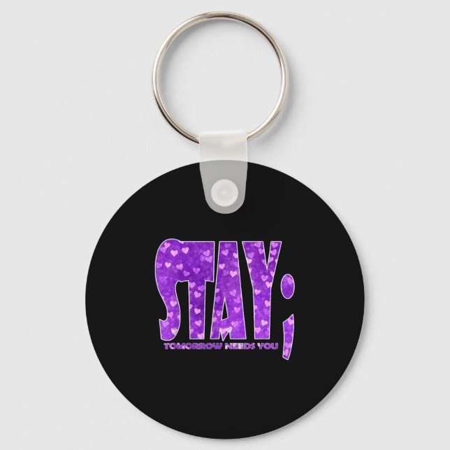 Stay Tomorrow Needs You Suicide Prevention Awarene Key Ring (Front)