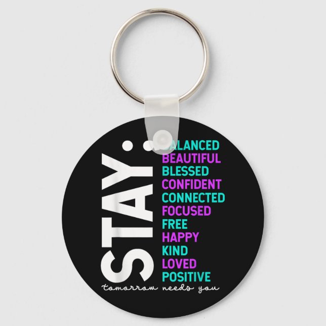Stay Tomorrow Needs You Suicide Prevention Awarene Key Ring (Front)