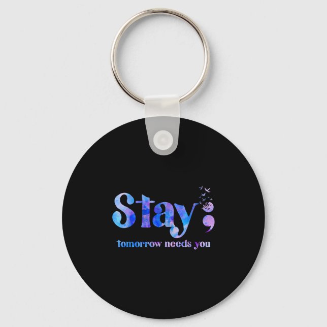 Stay Tomorrow Needs You Suicide Prevention Awarene Key Ring (Front)