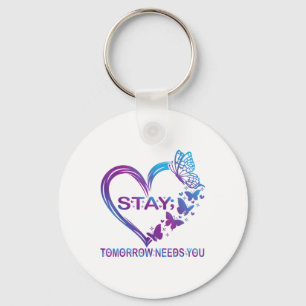 Stay Tomorrow Needs You Suicide Prevention Awarene Key Ring
