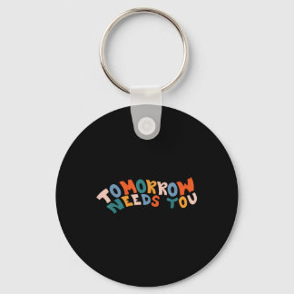 Stay Tomorrow Needs You Suicide Prevention Awarene Key Ring