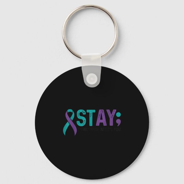 Stay Tomorrow Needs You Suicide Prevention Awarene Key Ring (Front)