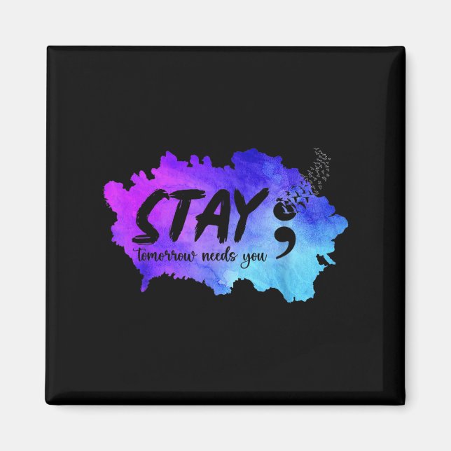 Stay Tomorrow Needs You Suicide Prevention Awarene Magnet (Front)