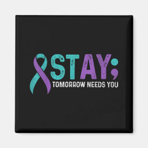 Stay Tomorrow Needs You Suicide Prevention Awarene Magnet