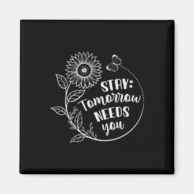 Stay Tomorrow Needs You Suicide Prevention Awarene Magnet (Front)